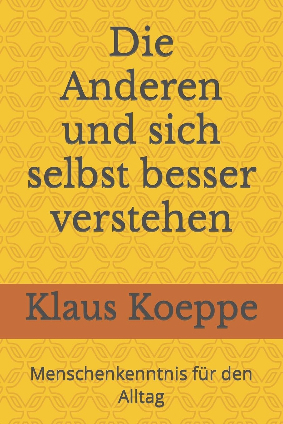Die Anderen und sich selbst besser verstehen: Menschenkenntnis fuer den Alltag Psychology
