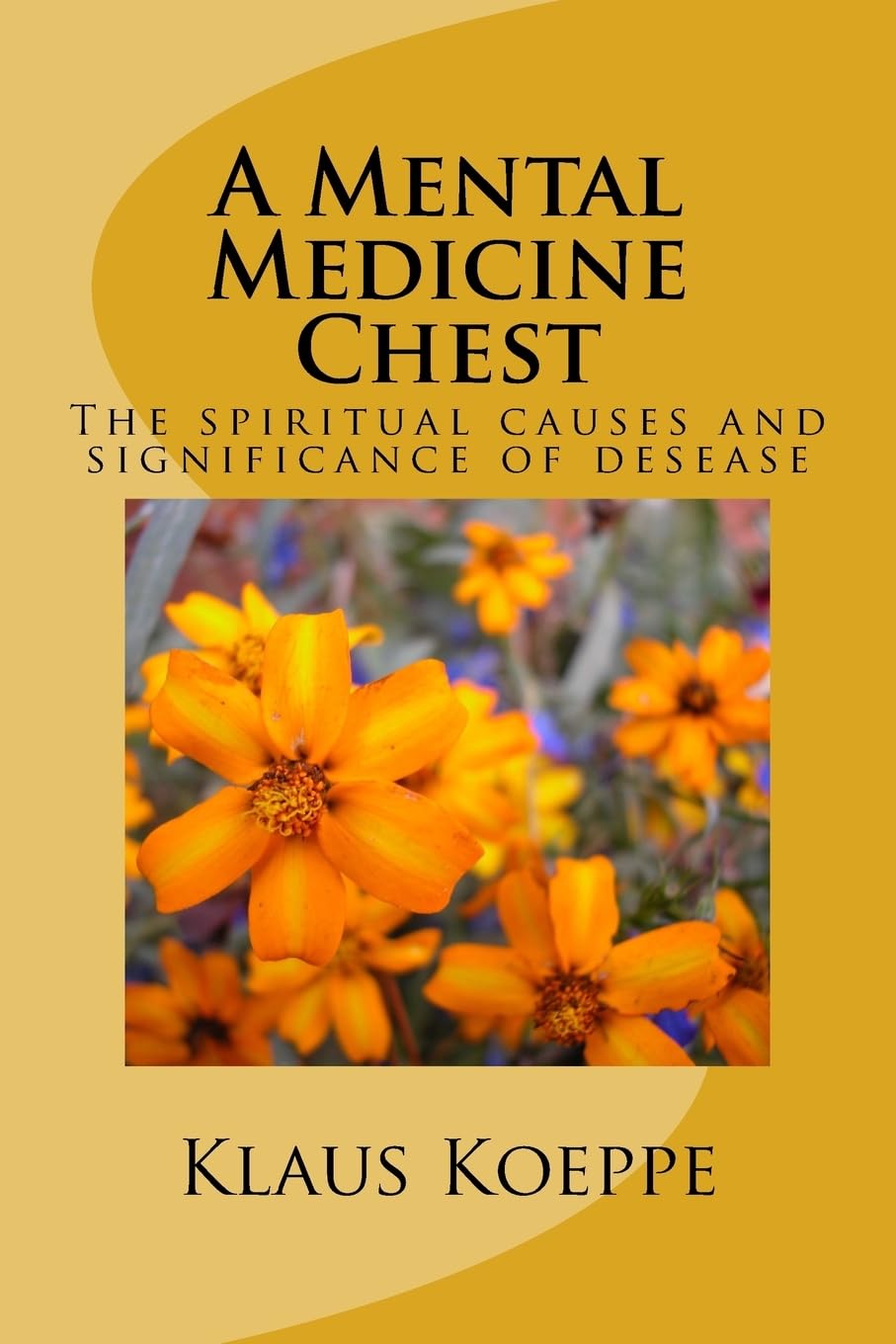 A Mental Medicine Chest: The spiritual causes and significance of desease Medicine