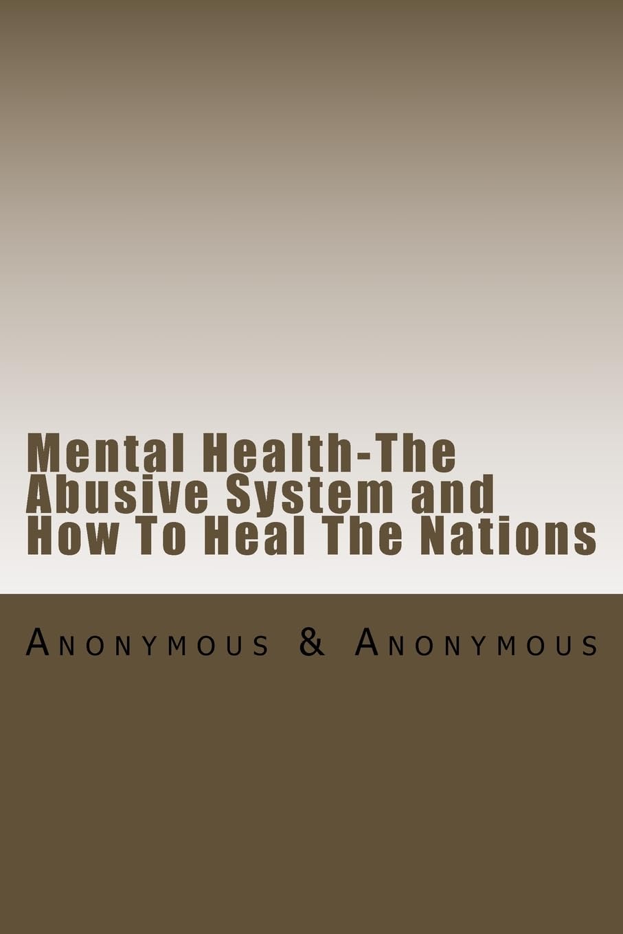 Mental Health-The Abusive System and How To Heal The Nations Medicine