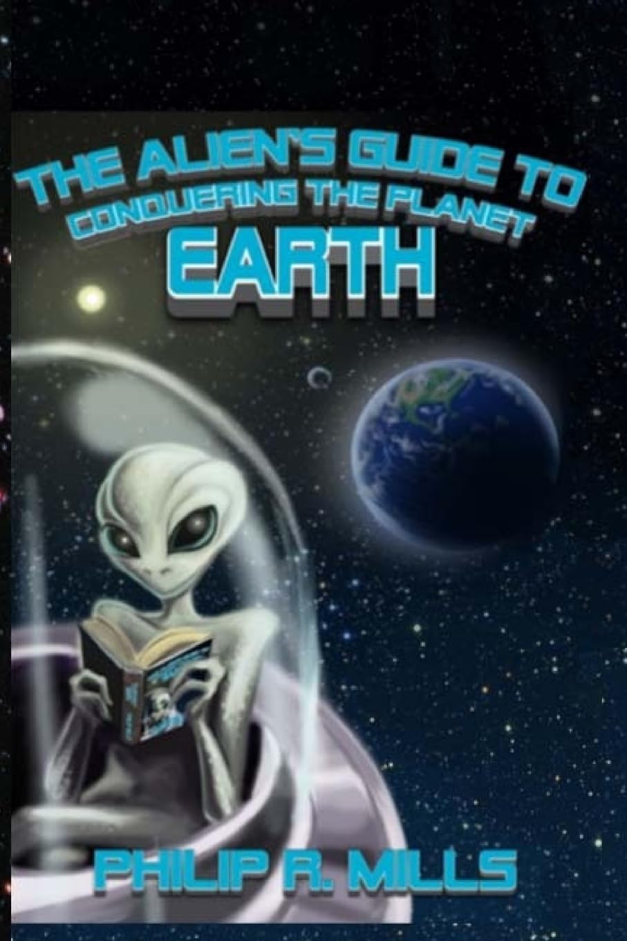 The Alien's Guide to Conquering the Planet Earth Humour & Satire