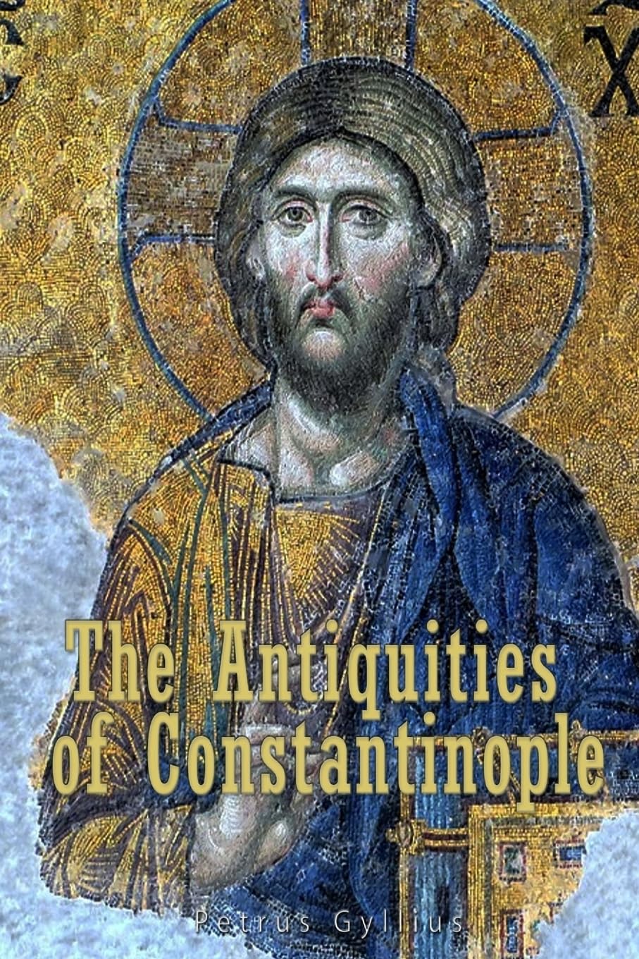 The Antiquities of Constantinople: With a Description of its Situation, the Conveniencies of its Port, its Publick Buildings, the Statuary, Sculpture, ... City. With Cuts explaining the Chief of them. Social Sciences