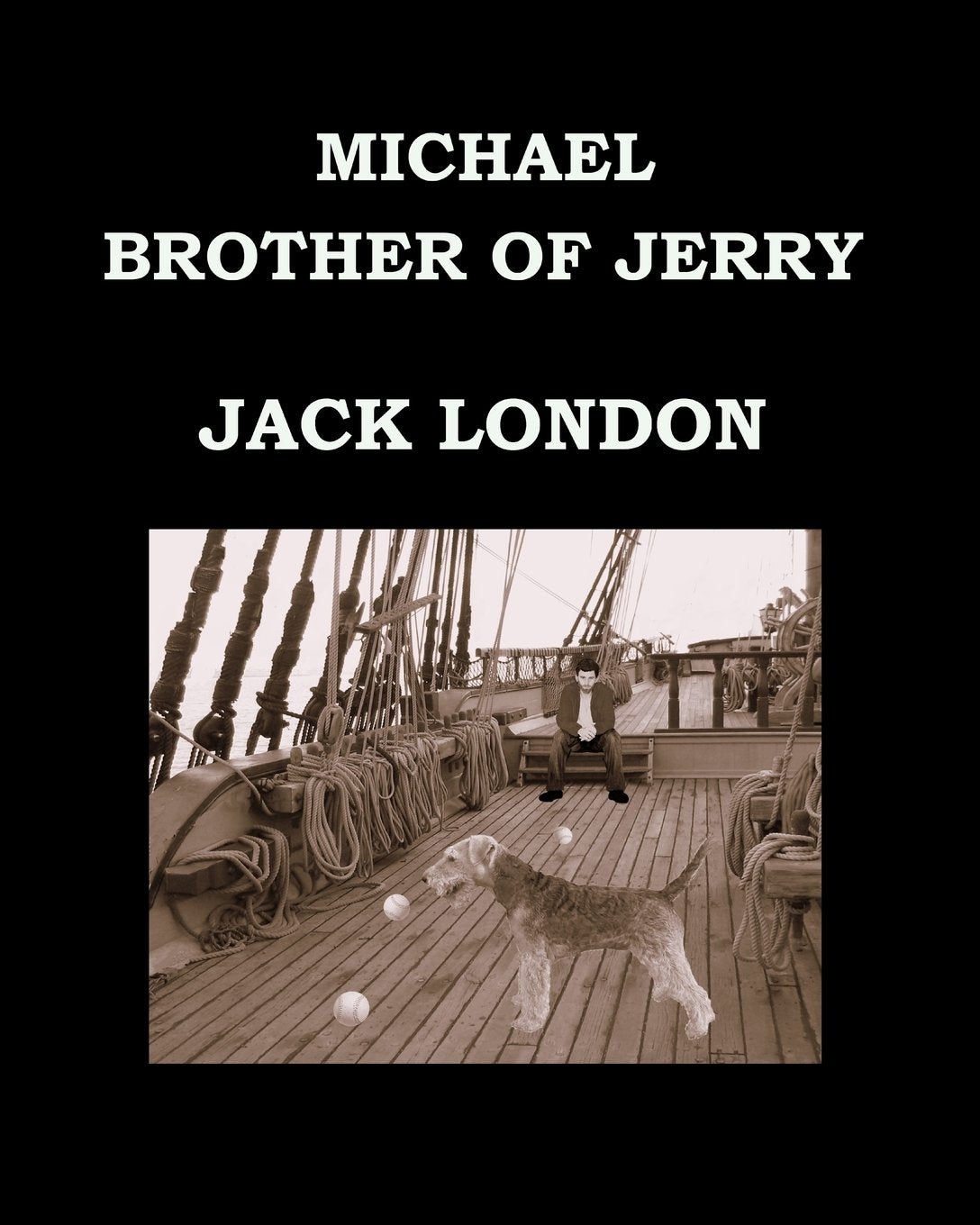 MICHAEL, BROTHER OF JERRY Jack London: Large Print Edition - Publication date: 1917 Action & Adventure