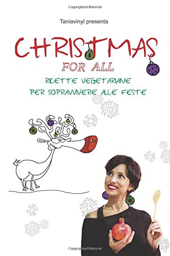 Christmas for all: Ricette vegetariane per sopravvivere alle Feste book