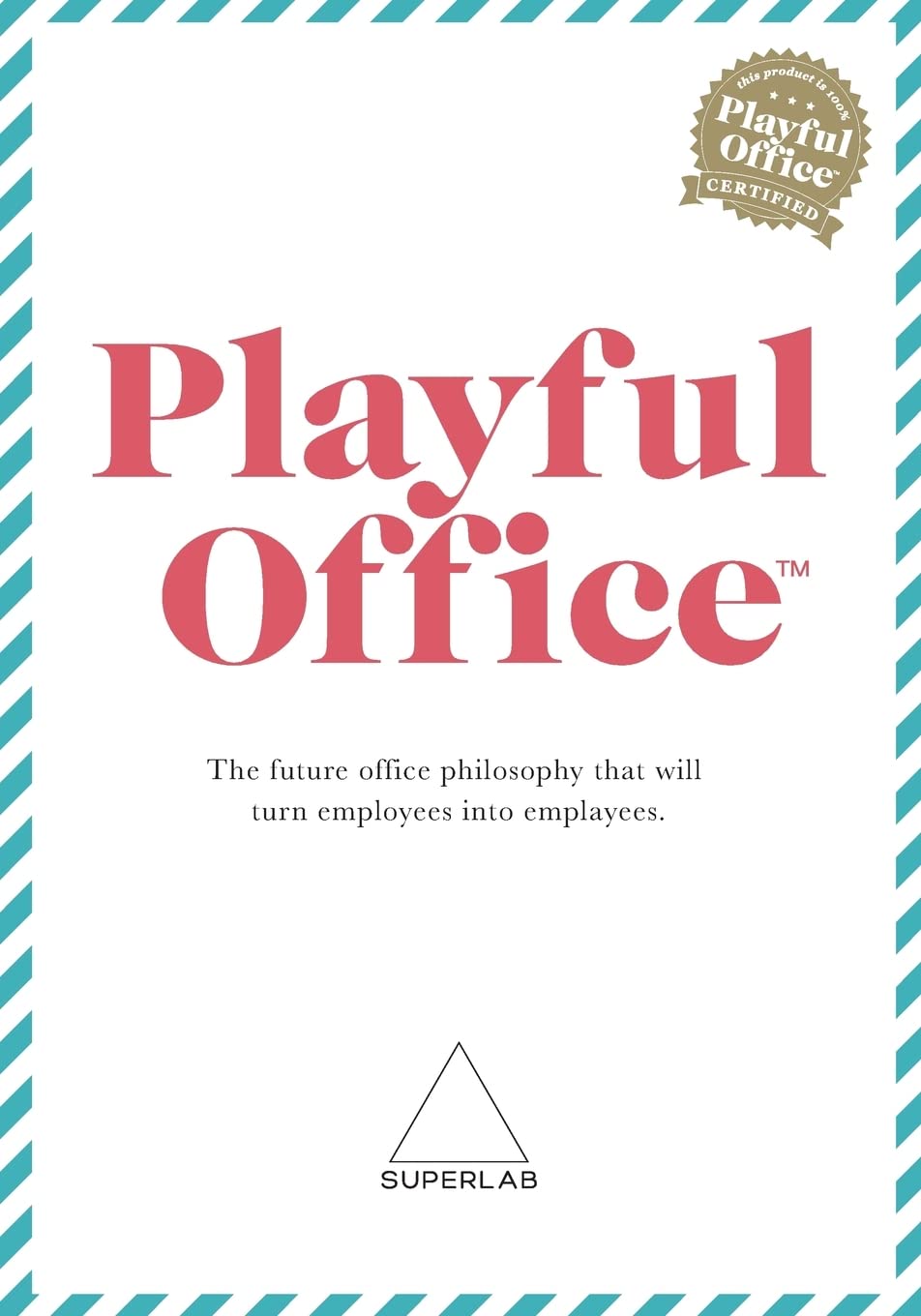 Playful Office: The future office philosophy that turns employees into emplayees. Architecture