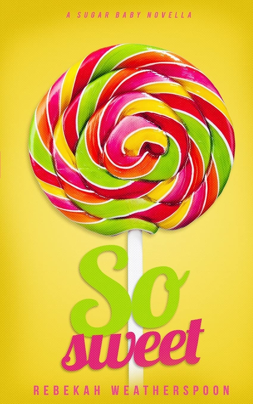 So Sweet: A Sugar Baby Novella Contemporary Romance