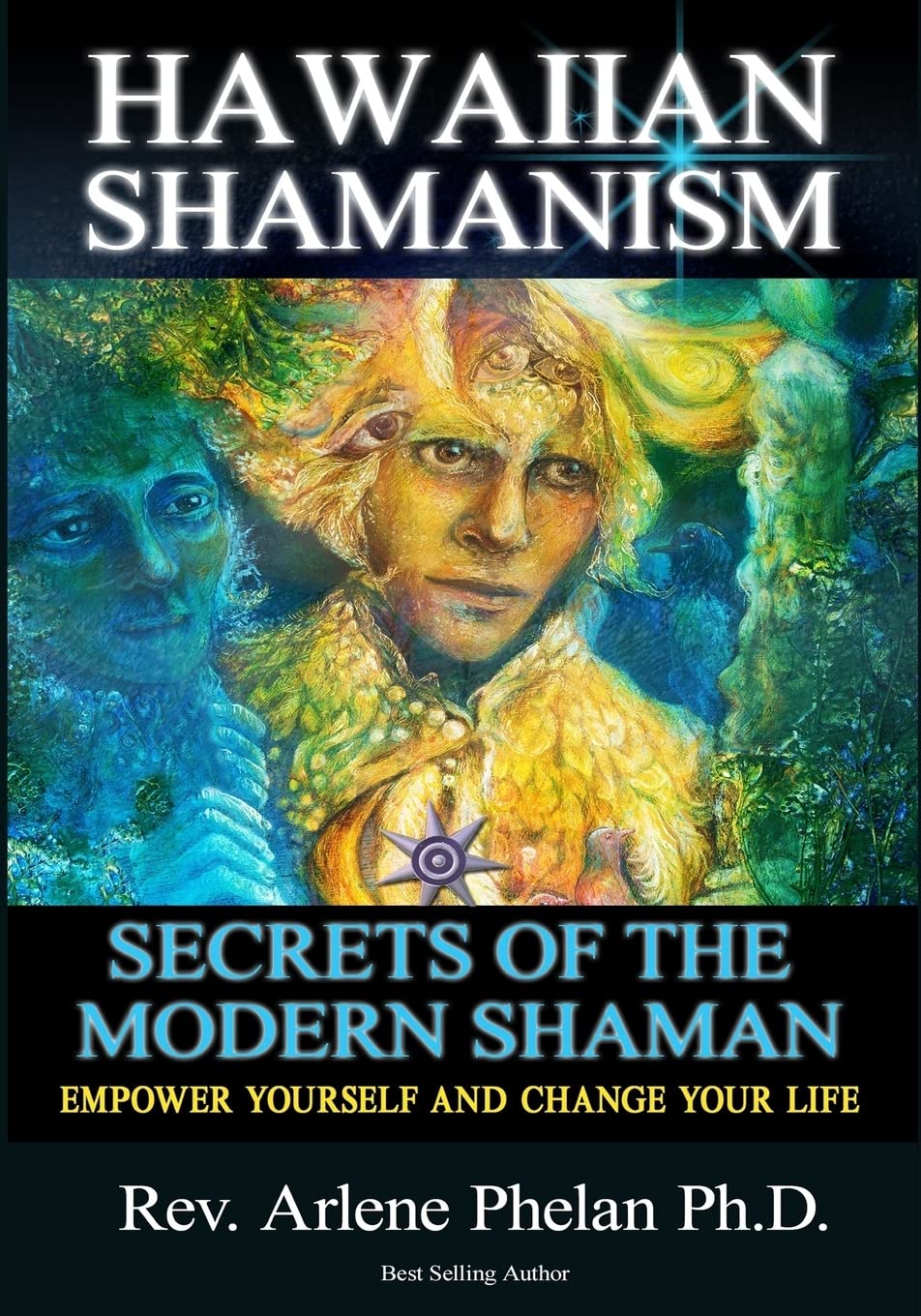 Hawaiian Shamanism Secrets of the Modern Shaman: Empower Yourself and Change Your Religion & Esotericism
