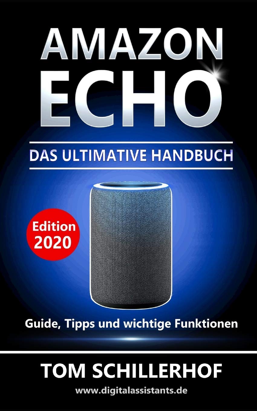 Amazon Echo - Das ultimative Handbuch: Guide, Tipps und wichtige Funktionen Computer Science