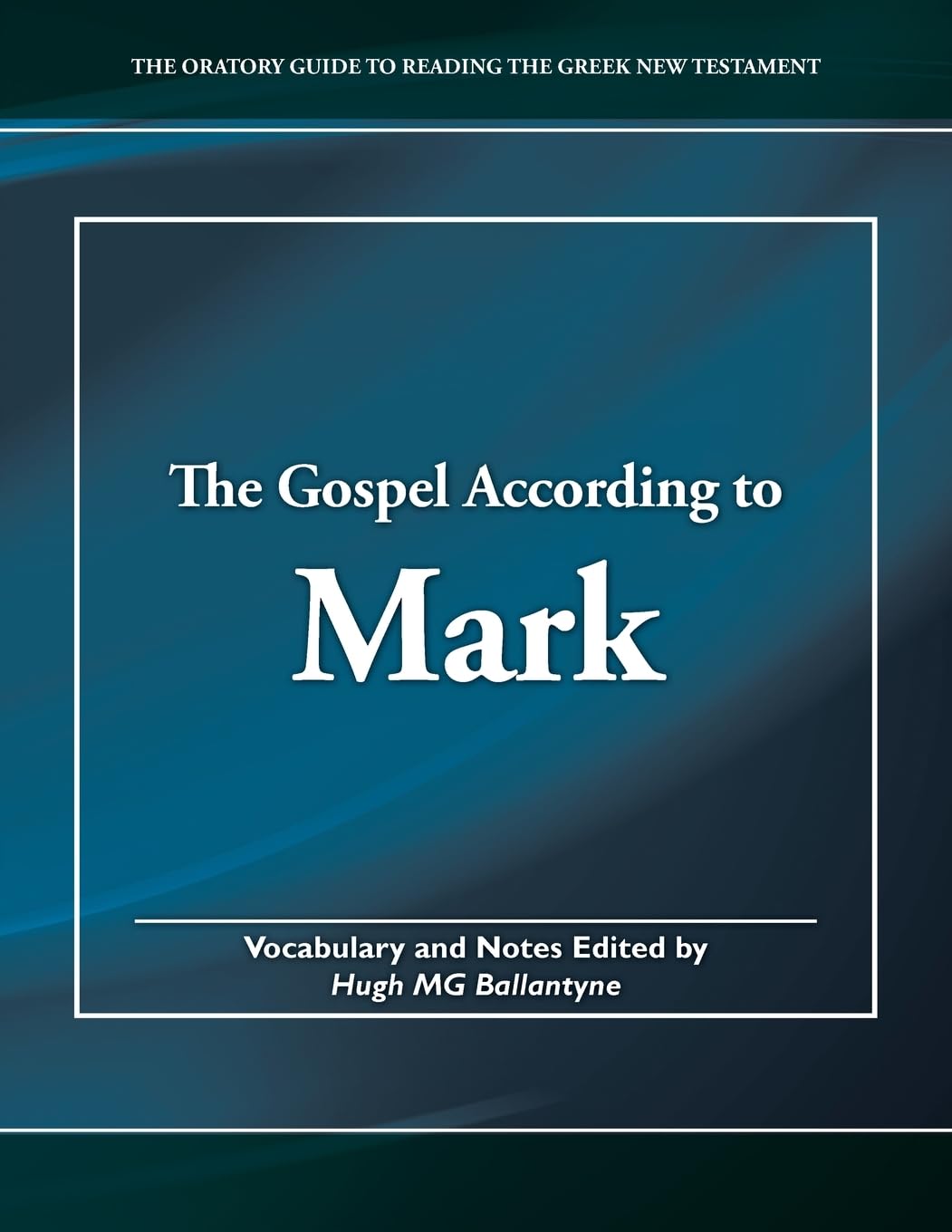 The Gospel according to Mark (The Oratory Guide to Reading the Greek New Testament, Band 2) Religion & Esotericism