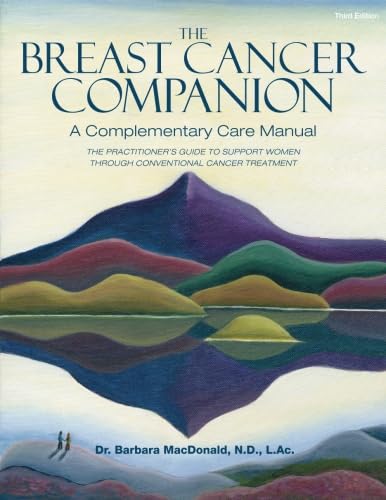 The Breast Cancer Companion: A Complementary Care Manual Medicine