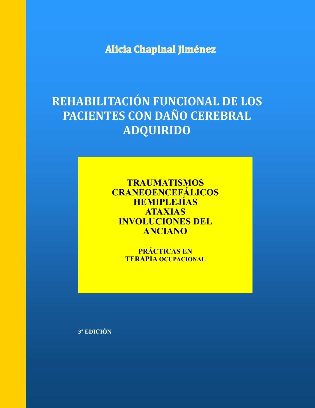 Rehabilitacion Funcional de los Pacientes con Daño Cerebral Adquirido: Traumatismos Craneoencefalicos, Hemiplejias, Ataxias, Involuciones del Anciano Medicine