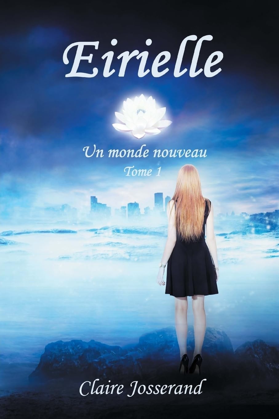 Eirielle : un monde nouveau: Réédition avec passages inédits Fantasy & Sci-Fi