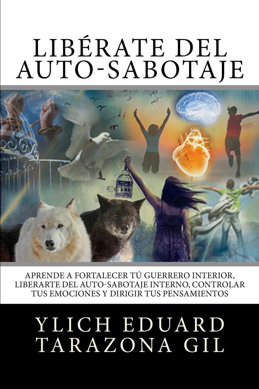 Liberandonos del Auto Sabotaje Interno Emocional: Como Fortalecer Nuestro Guerrero Interior, Liberarnos del Auto Sabotaje Interno y Controlar Nuestras ... y LEYES PRELIMINARES DEL EXITO, Band 2) Religion & Esotericism
