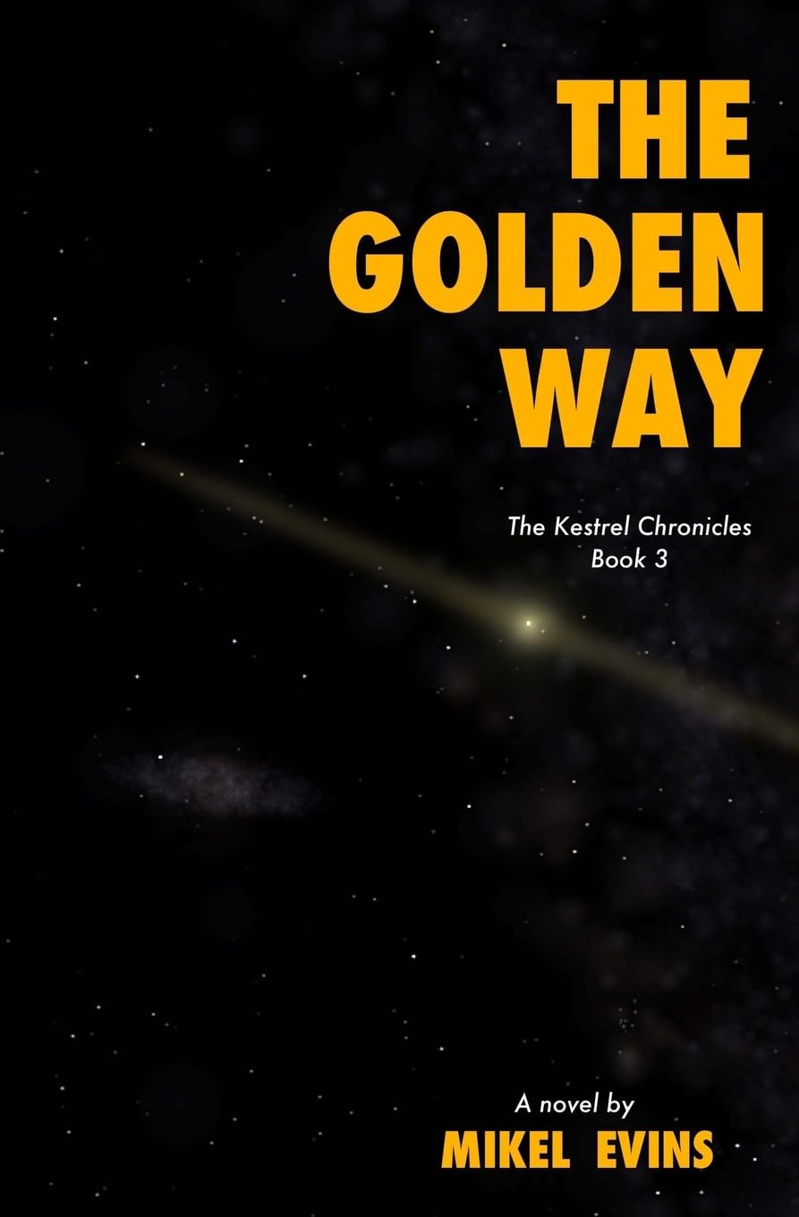 The Golden Way (The Kestrel Chronicles, Band 3) Space Opera