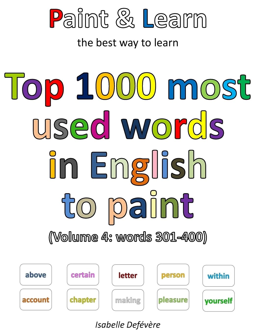 Top 1000 most used words in English to paint (Volume 4: words 301-400) Foreign Languages ​​& Dictionaries