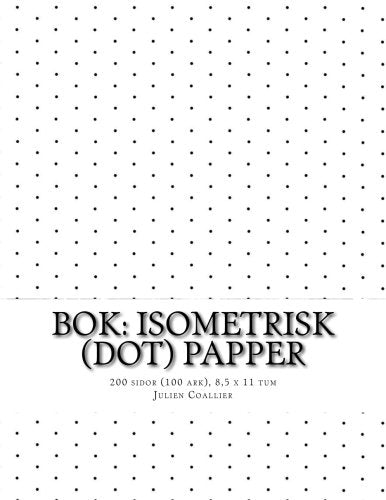 Bok: Isometrisk (dot) Papper: 200 sidor (100 ark), 8,5 x 11 tum Mathematics