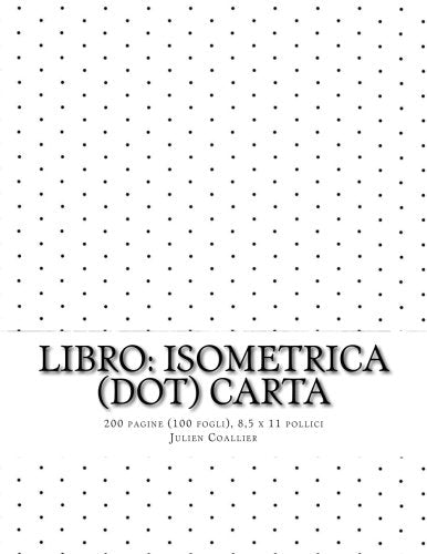 Libro: Isometrica (dot) Carta: 200 pagine (100 fogli), 8,5 x 11 pollici Mathematics