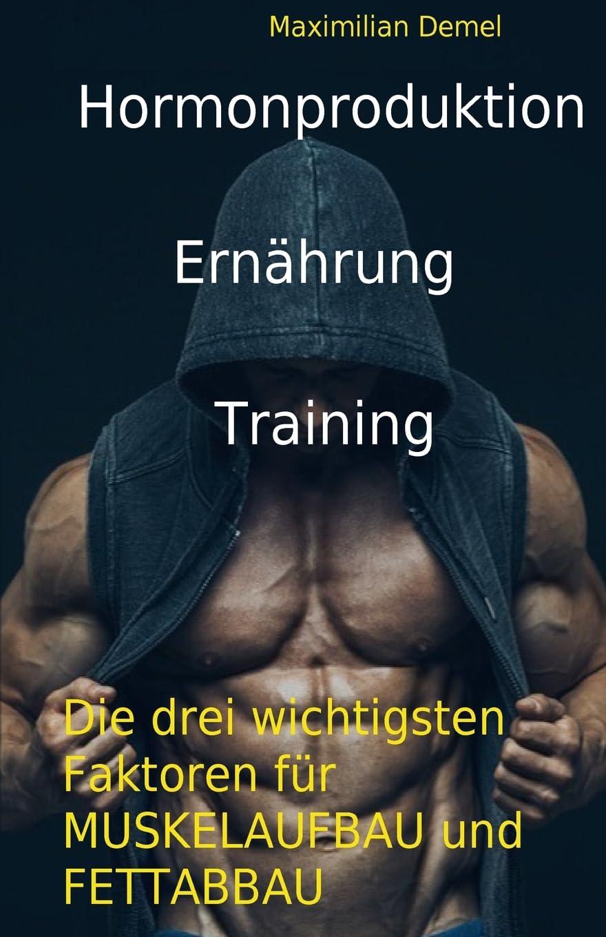 Hormonproduktion, Ernaehrung, Training: Die drei wichtigsten Faktoren fuer Muskelaufbau und Fettabbau Leisure & Fun