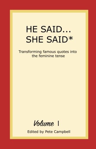 HE SAID... SHE SAID* Vol 1: Transforming famous quotes into the feminine tense Contemporary literature