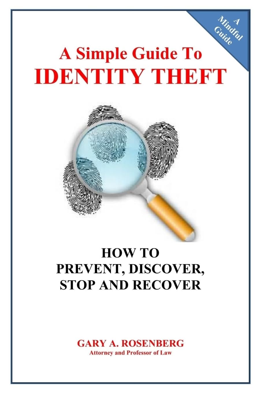 A Simple Guide To IDENTITY THEFT: How to Prevent, Discover, Stop And Recover (A Mindful Guide, Band 2) Self-help