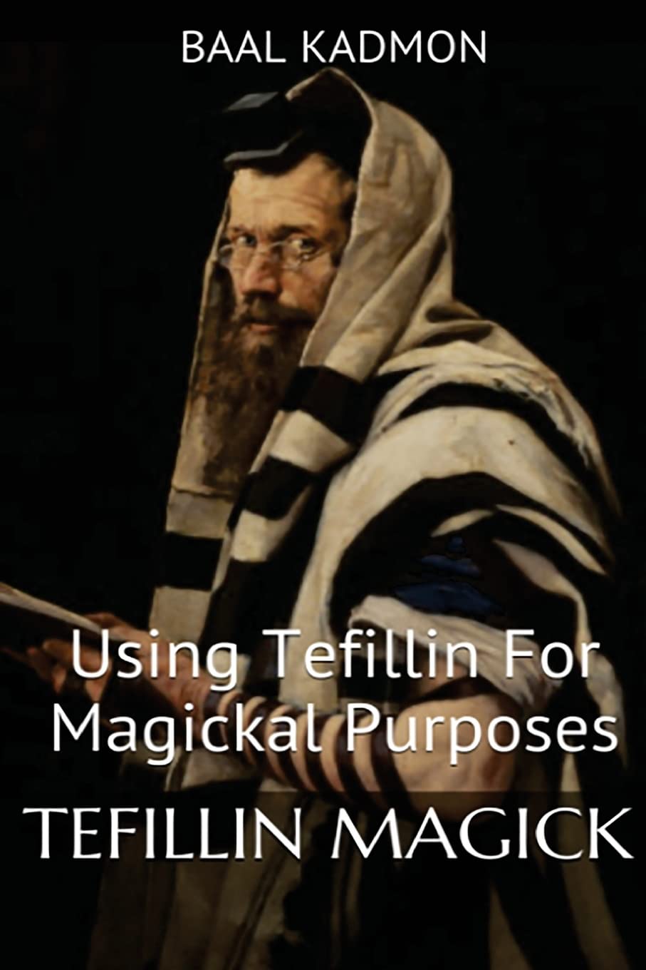 Tefillin Magick: Using Tefillin For Magickal Purposes (Jewish Magick, Band 1) Religion & Esotericism