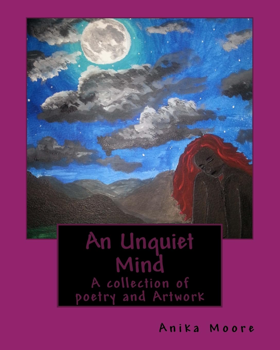 An Unquiet Mind: A collection of poetry and Artwork Poetry