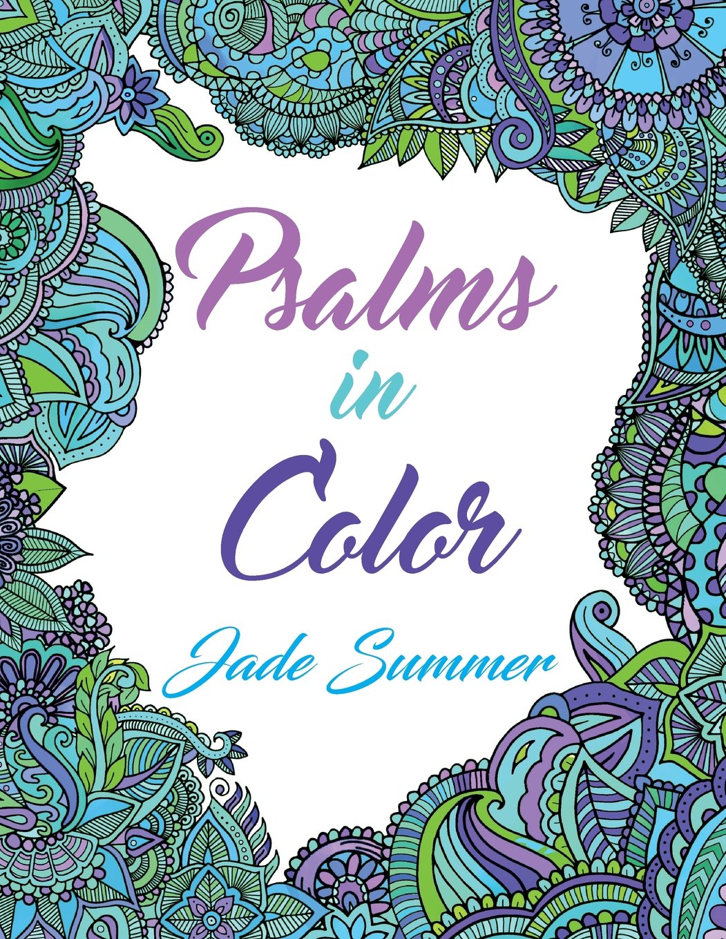 Psalms in Color: An Adult Coloring Book with Inspirational Bible Psalms, Christian Religious Themes, and Relaxing Floral Designs Religion & Esotericism