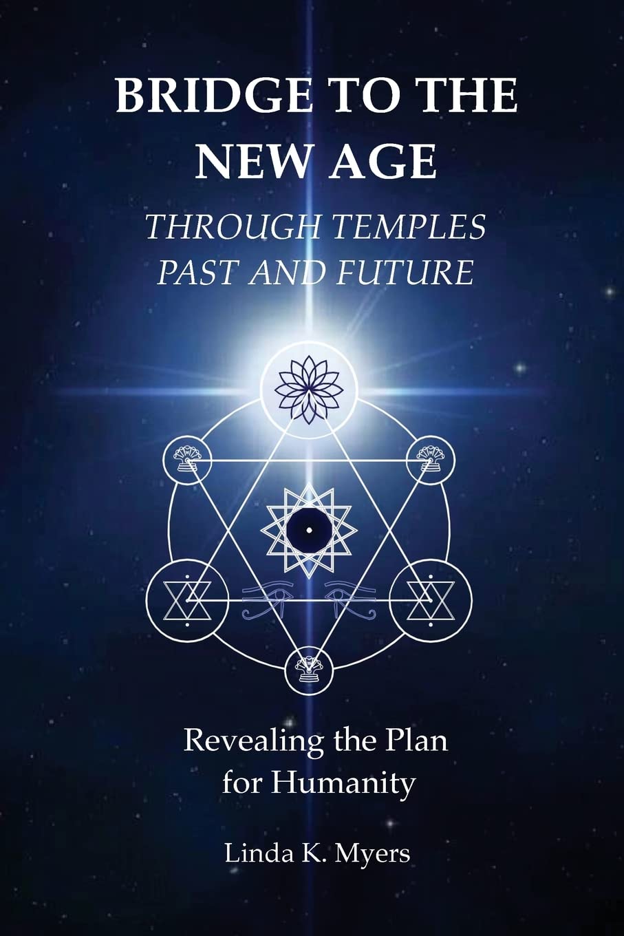 Bridge To The New Age Through Temples Past and Future: Revealing the Plan for Humanity Religion & Esotericism