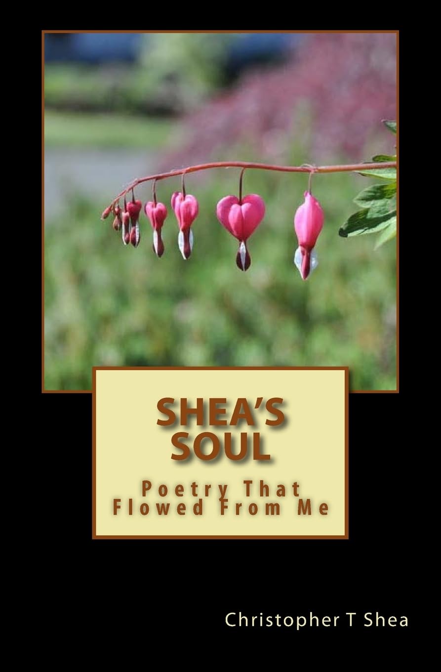 Shea's Soul: Poetry That Flowed From Me Poetry