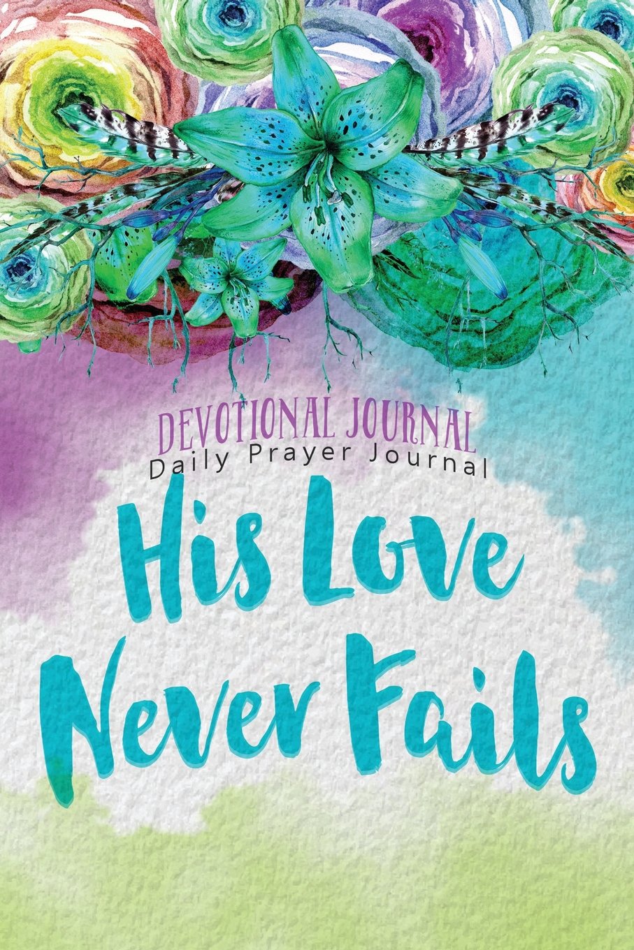 Devotional Journal Daily Prayer Journal: His Love Never Fails Religion & Esotericism