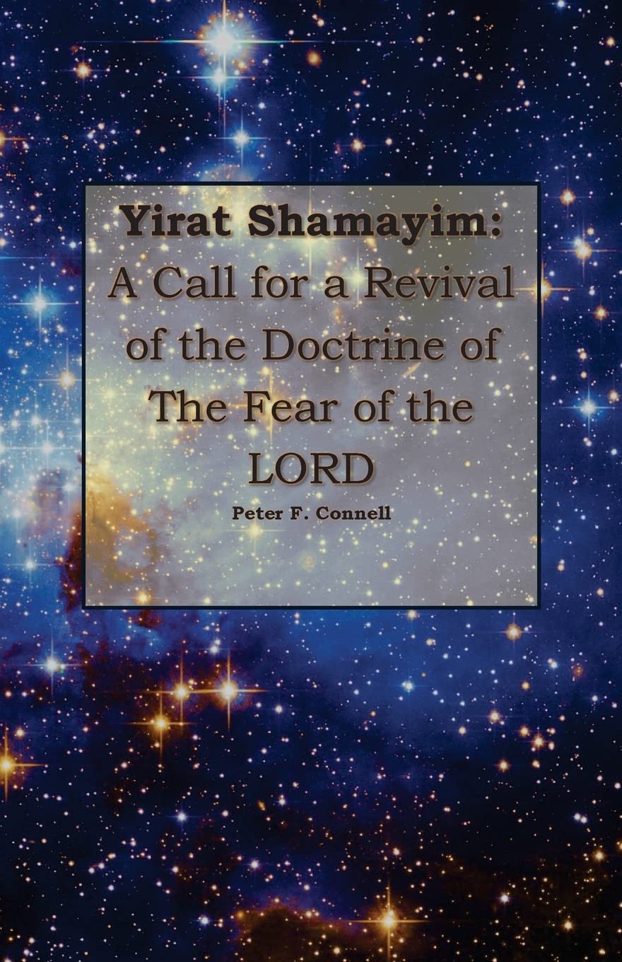 Yirat Shamayim: A Call for a Revival of the Doctrine of the Fear of the LORD Religion & Esotericism