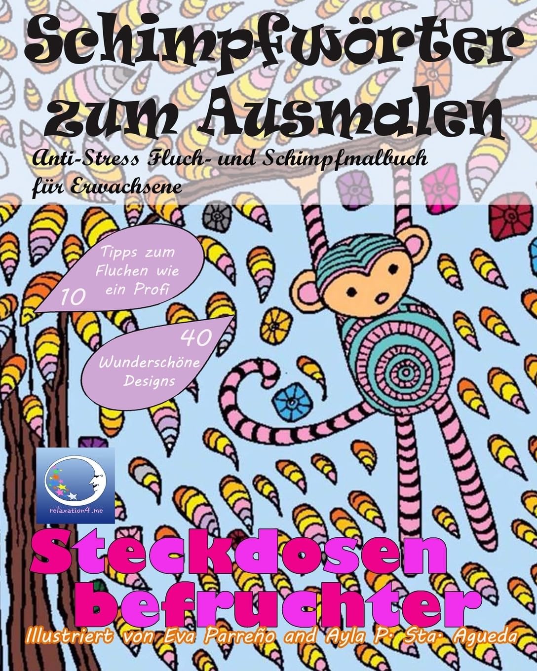 ANTI-STRESS Fluch- und Schimpfmalbuch für Erwachsene: Schimpfwörter zum Ausmalen (Tiere, Blumen lustige Mandalas und fiese Sprüche zum Fluchen für Achtsamkeit und Zen Meditation, Band 1) Humour & Satire