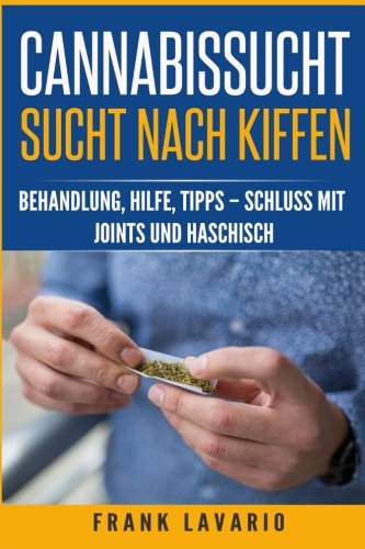 Cannabissucht Sucht nach Kiffen: Behandlung, Hilfe, Tipps – Schluss mit Joints und Haschisch Medicine
