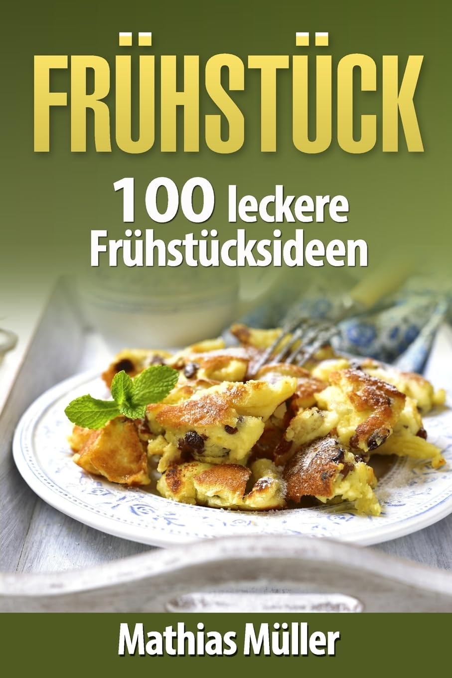 Frühstücksrezepte: 100 leckere Frühstücksideen aus dem Thermomix book