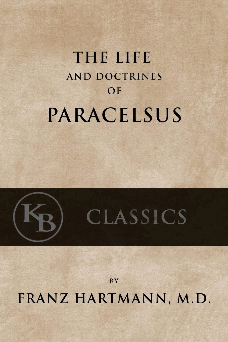 The Life and the Doctrines of Paracelsus Essays & Short Stories