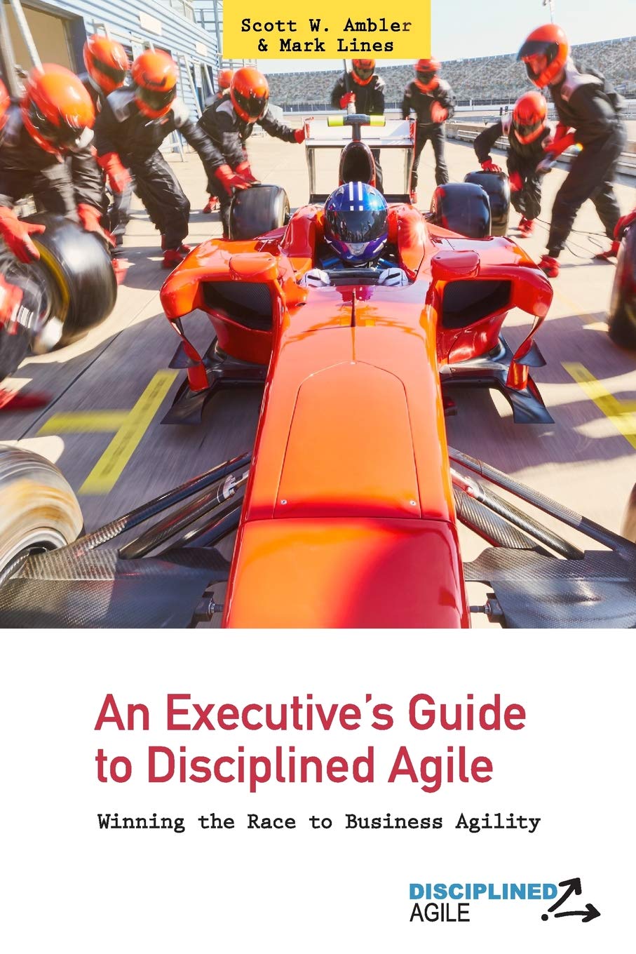An Executive's Guide to Disciplined Agile: Winning the Race to Business Agility Computer Science