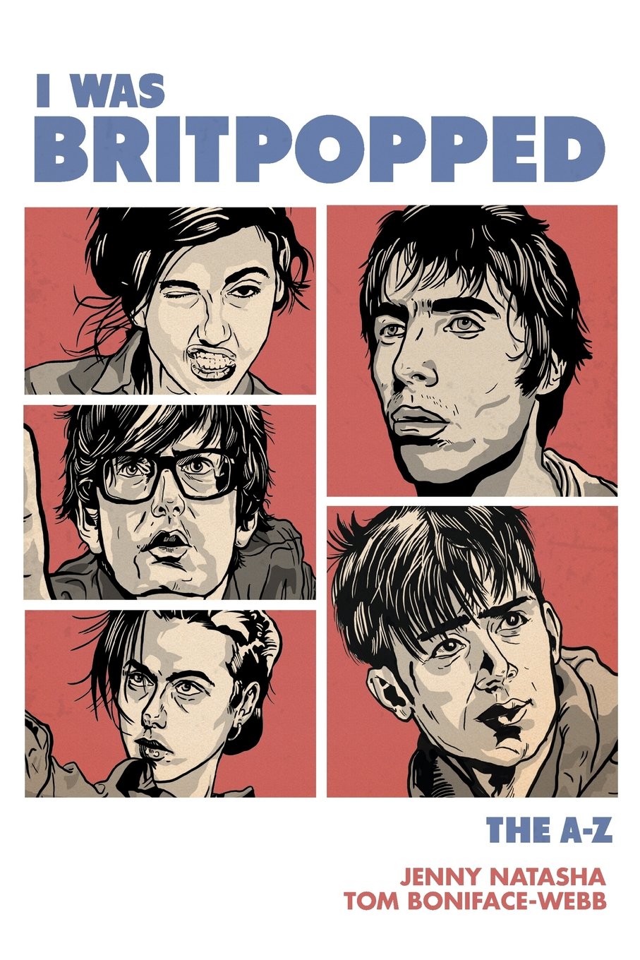I Was Britpopped: The A-Z of Britpop: for anyone who grew up in the nineties, and for some that didn't... book