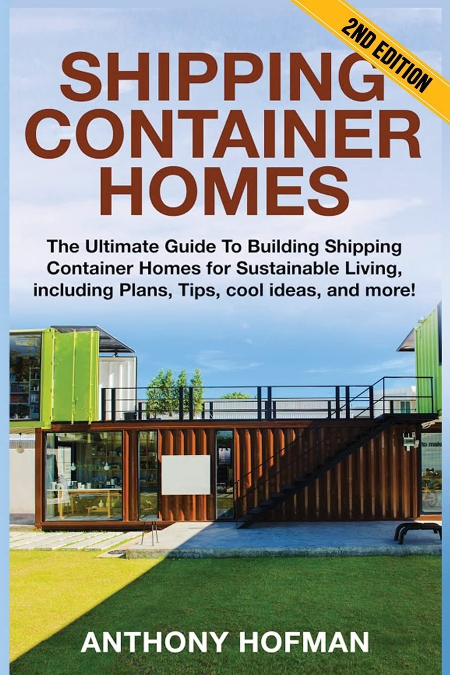 Shipping Container Homes: The Ultimate Guide To Building Shipping Container Homes For Sustainable Living, Including Plans, Tips, Cool Ideas, And More! Home & Household