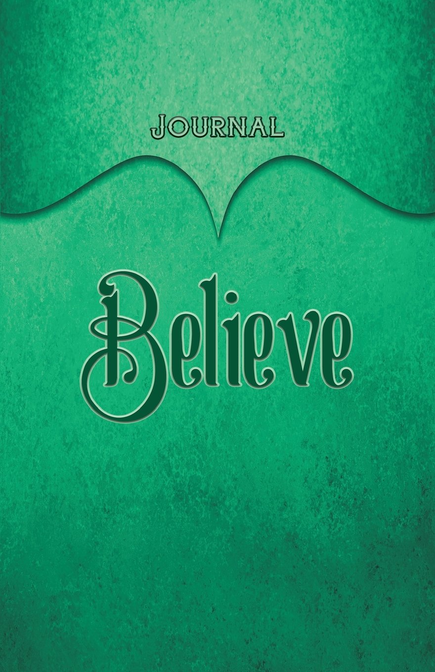 Believe Journal: Teal 5.5x8.5 240 Page Lined Journal Notebook Diary (Volume 1) book