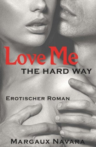 Love Me - The Hard Way: Erotischer Roman Contemporary literature