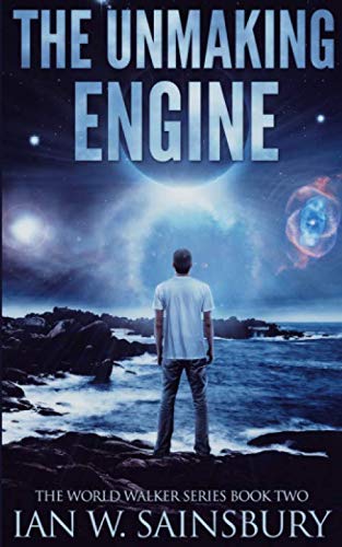 The Unmaking Engine (The World Walker Series, Band 2) Action & Adventure