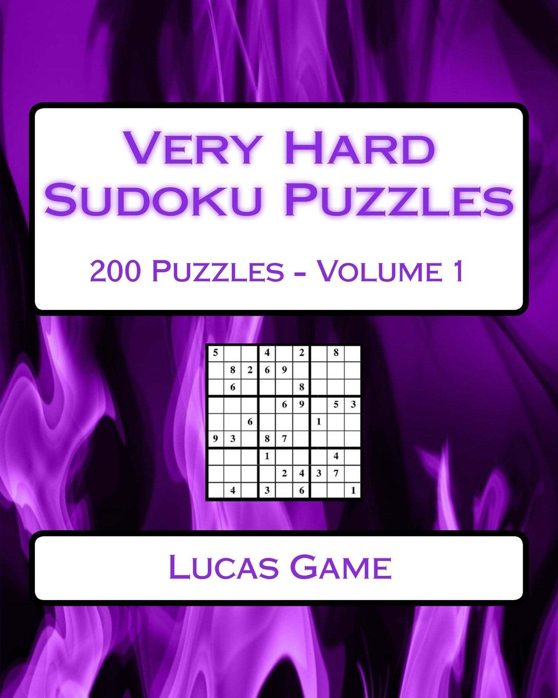 Very Hard Sudoku Puzzles Volume 1: Very Hard Sudoku Puzzles For Advanced Players Leisure & Fun