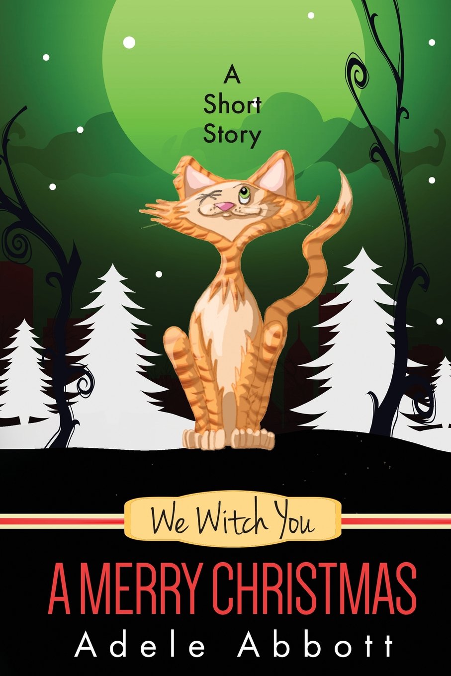 We Witch You A Merry Christmas: A Short Story (Witch P.I. Mysteries) Cosy Mystery & Humour