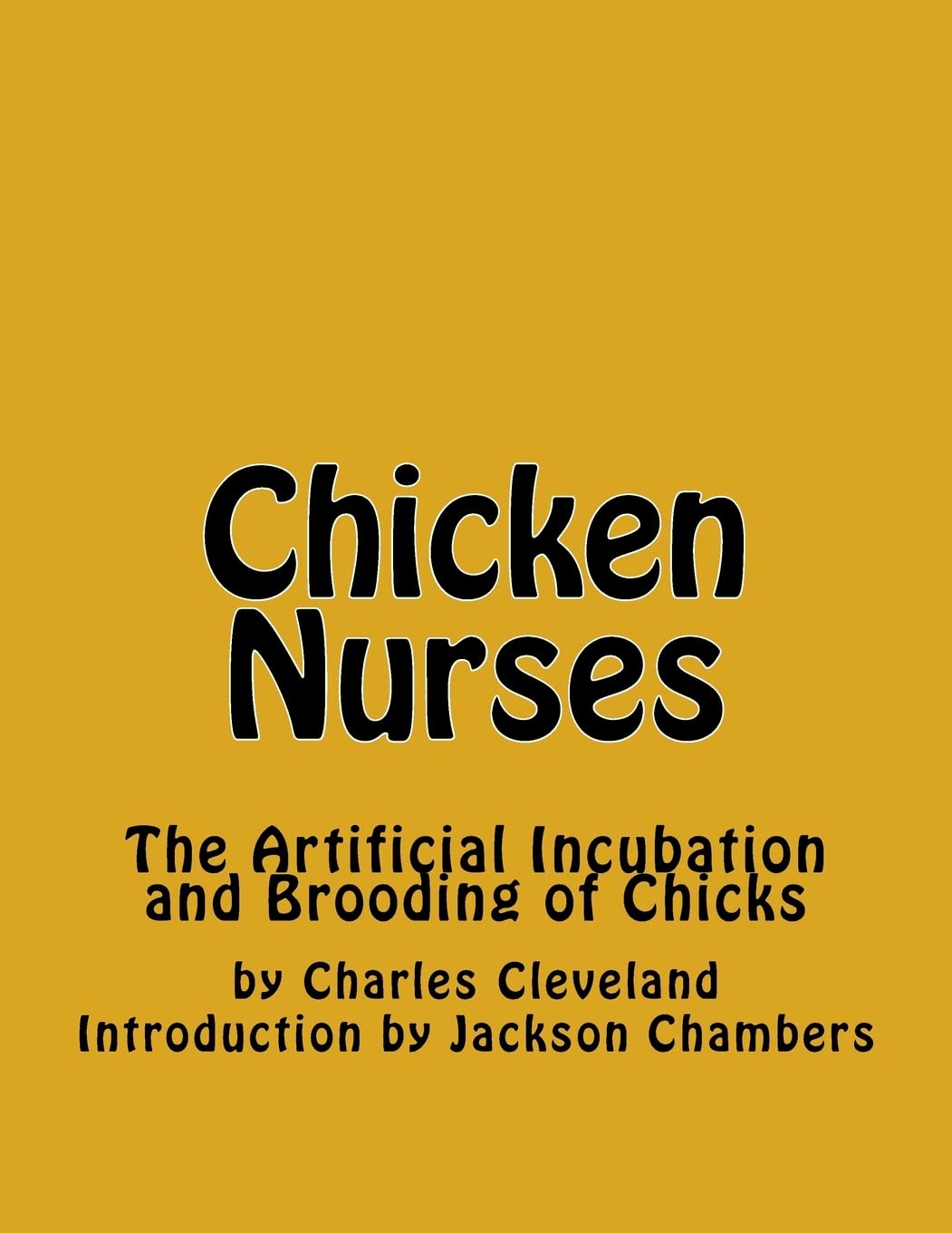 Chicken Nurses: The Artificial Incubation and Brooding of Chicks Pets