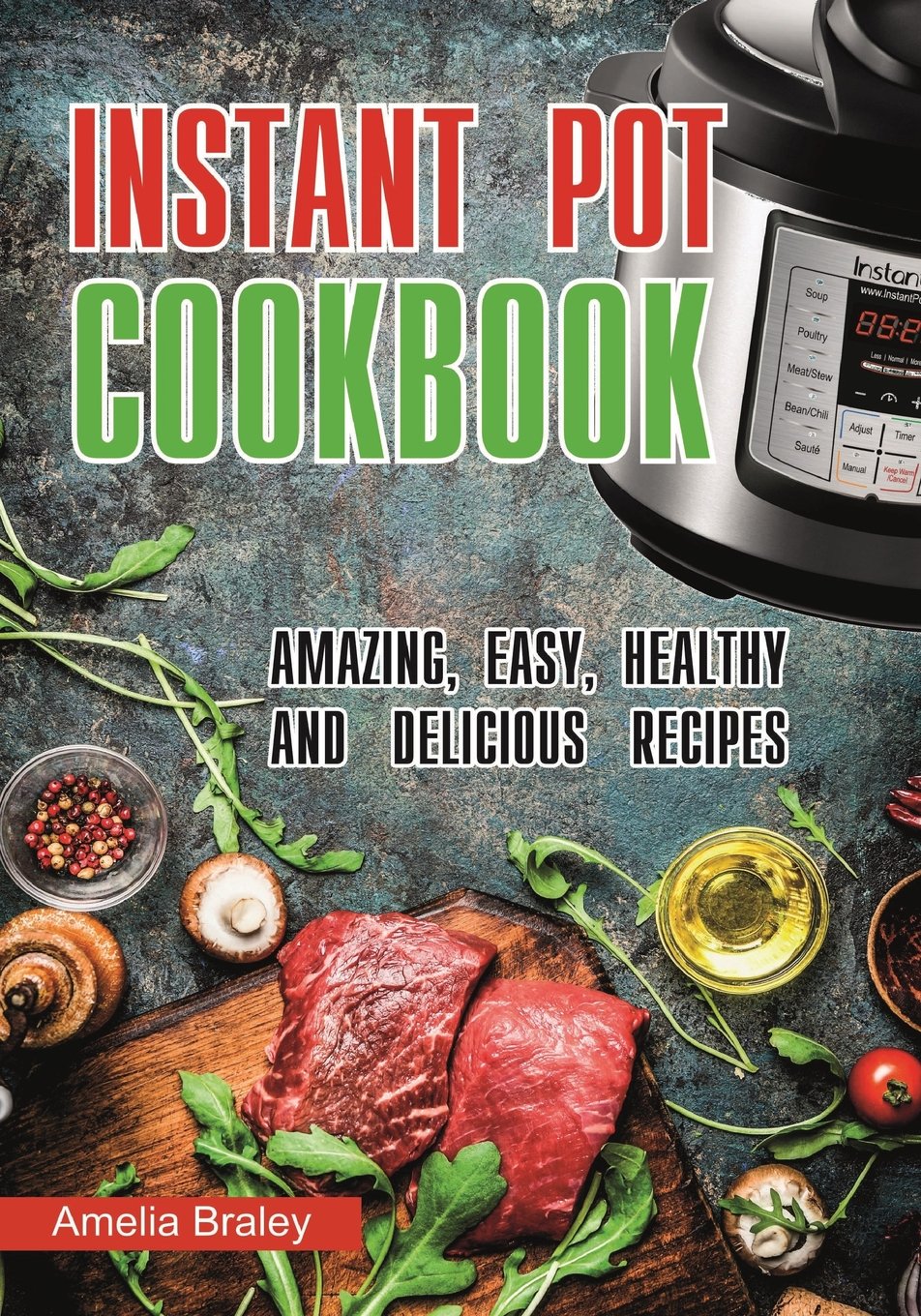 Instant pot cookbook : amazing, easy, healthy and delicious recipes. Cooking & Enjoying