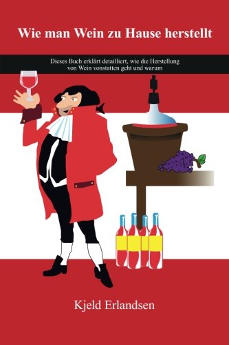 Wie man Wein zu Hause herstellt Cooking & Enjoying