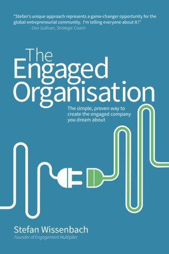 The Engaged Organisation (UK Version): The simple, proven way to create the engaged company you dream about Books