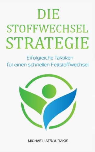 Die Stoffwechsel-Strategie: Erfolgreiche Taktiken für einen schnellen Fettstoffwechsel (Stoffwechsel beschleunigen, Fettverbrennung, Stoffwechsel ankurbeln, max. Fitness & Gesundheit / WISSEN KOMPAKT Health, Nutrition & Fitness