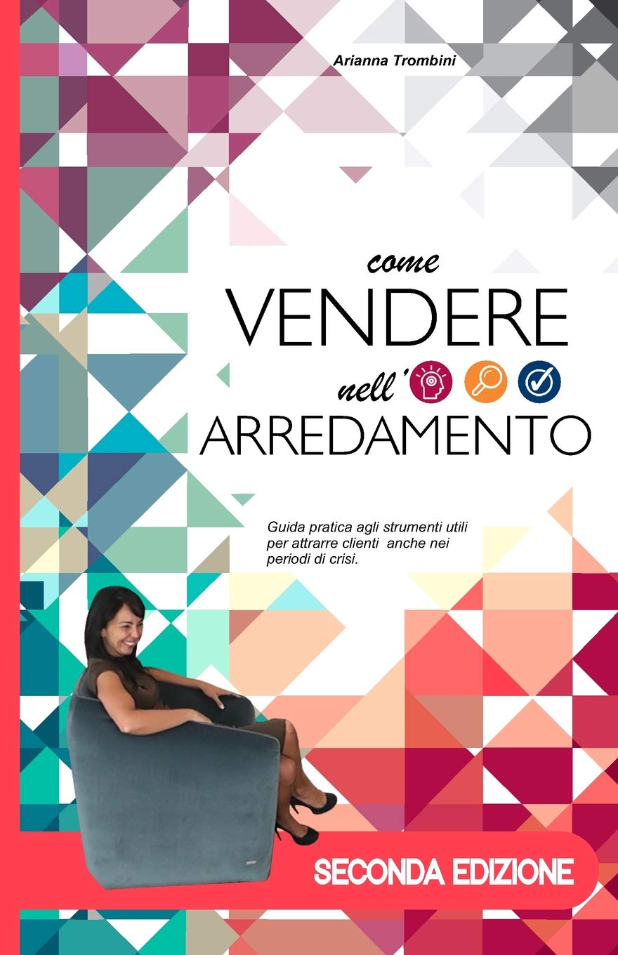 Come Vendere nell'Arredamento: Guida pratica agli strumenti utili per attrarre clienti anche nei periodi di crisi. book