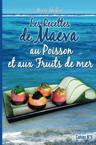 Les recettes de Maeva au poisson et aux fruits de mer Cooking & Enjoying