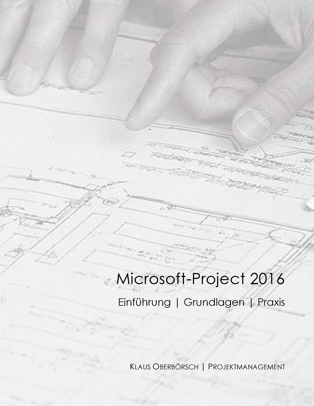 Microsoft Project 2016, Grundlagen und Praxis: Projektplanung mit Microsoft-Project Computer Science